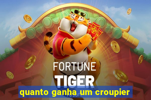 quanto ganha um croupier